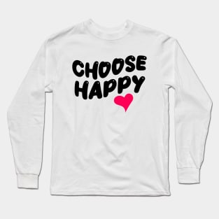 CHOOSE HAPPY HEART Long Sleeve T-Shirt